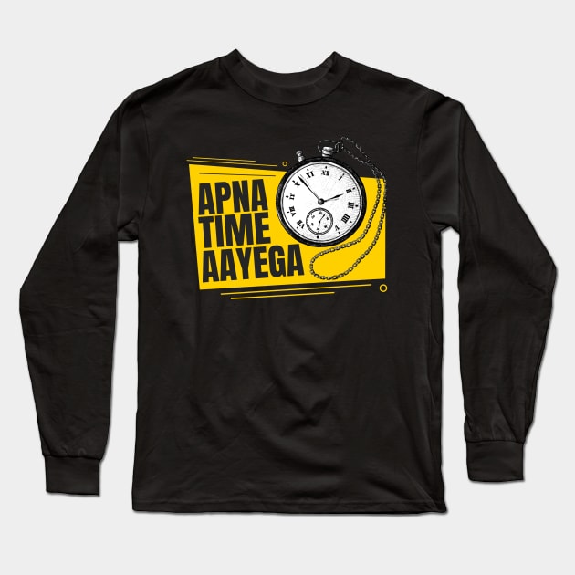 Apna Time Aayega Bollywood dialog Long Sleeve T-Shirt by Goodynest